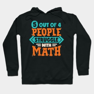 5 Out Of 4 People Struggle With Math Hoodie